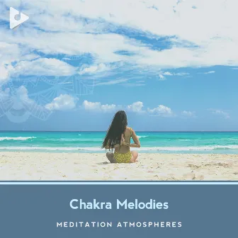 Chakra Melodies by Meditation Atmospheres