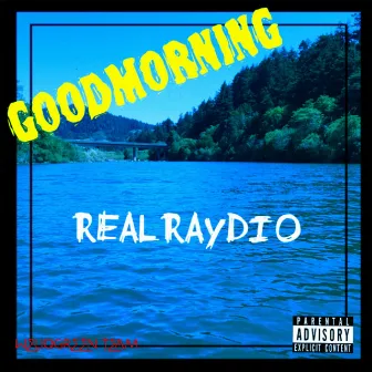 Goodmorning by REALRAYDIO