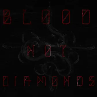 Blood Not Diamonds by Carrion