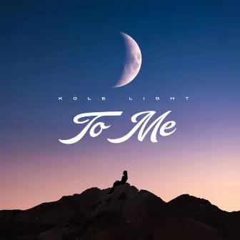 To me by Kole Light