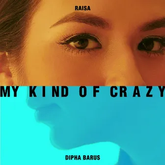 My Kind of Crazy by Dipha Barus