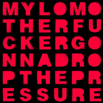 Drop the Pressure by Mylo