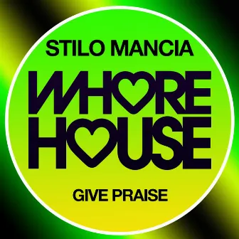 Give Praise by Stilo Mancia