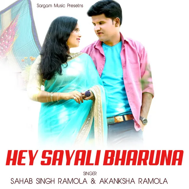 Hey Sayali Bharuna - Garhwali