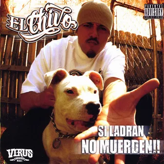 Si Ladran No Muerden by El Chivo