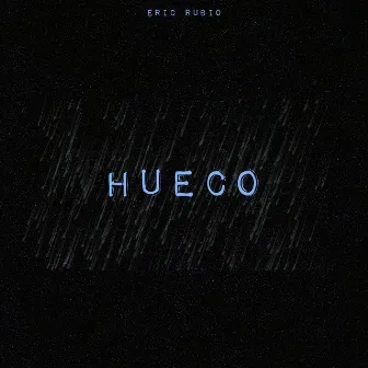 HUECO by Eric Rubio