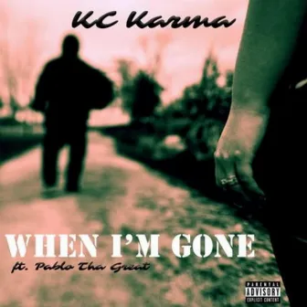 When I'm Gone by KC Karma