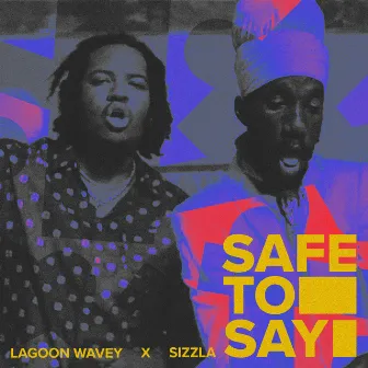 Safe To Say (With Sizzla) by Lagoon Wavey