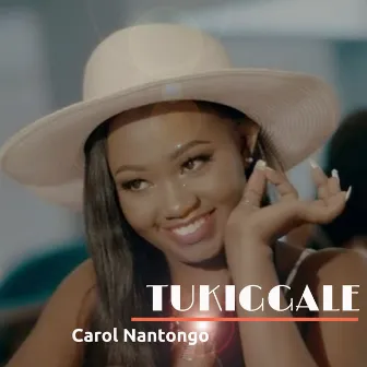 Tukiggale by Carol Nantongo