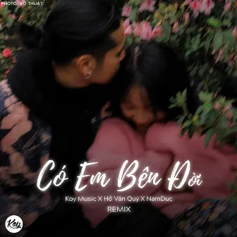 Có Em Bên Đời (Remix) by Koy Music