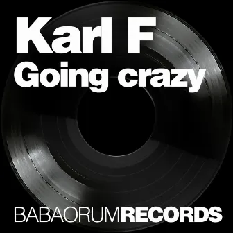 Going Crazy by Karl F