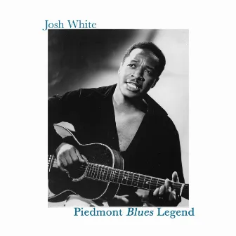 Piedmont Blues Legend by Josh White