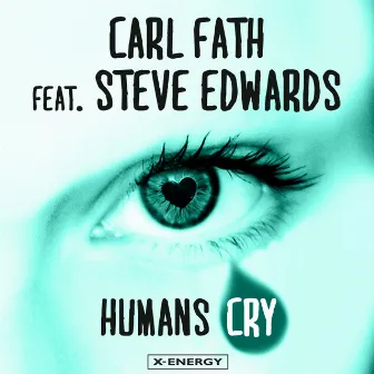 Humans Cry by Carl Fath