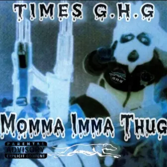 Momma Imma Thug by Times GHG