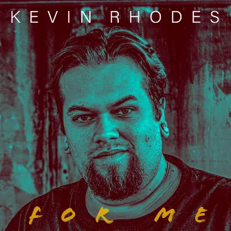 For Me by Kevin Rhodes