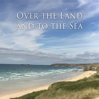 Over the Land and to the Sea by Keri Degg