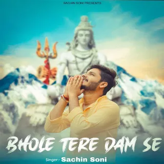 Bhole Tere Dam Se by Sachin Soni