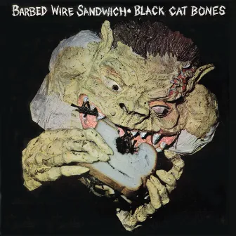 Barbed Wire Sandwich by Black Cat Bones