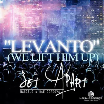 Levanto (We Lift Him Up) by Set Apart