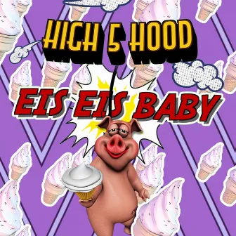 Eis Eis Baby by High 5 Hood