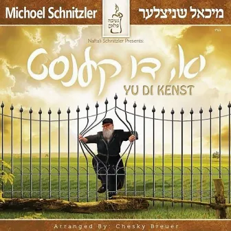 Yu Di Kenst by Michoel Schnitzler