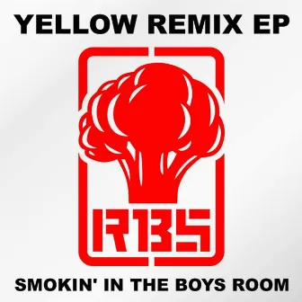 YELLOW REMIX by Smokin' In The Boys Room