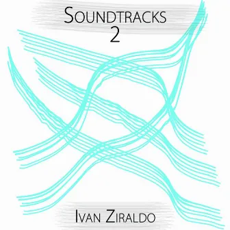 Soundtracks, Vol. 2 by Ivan Ziraldo