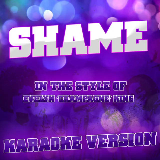 Shame (In the Style of Evelyn 'Champagne' King) [Karaoke Version] - Single