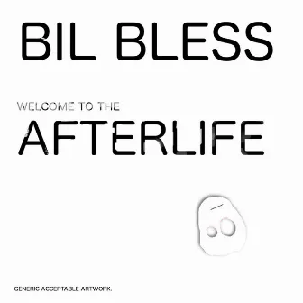 Welcome to the Afterlife (Abbrev) by Bil Bless