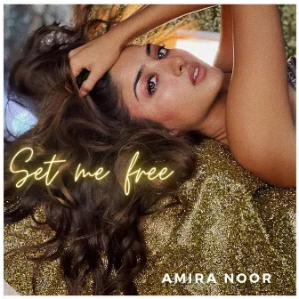 Set Me Free by Amira Noor