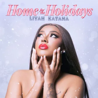 Home For The Holidays by Liyah Katana