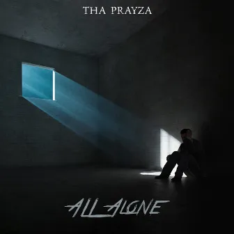 ALL ALONE by Tha PrayZa