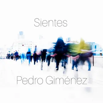 SIENTES by Pedro Gimenez