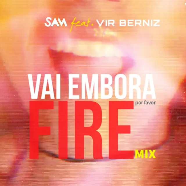 Vai Embora (Fire Mix)