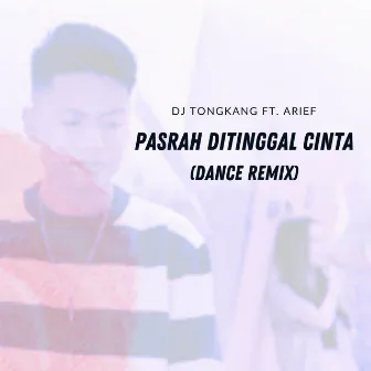 Pasrah Ditinggal Cinta (Dance Remix) by DJ Tongkang