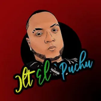 Que Sabes Tu by JLT El Puchu