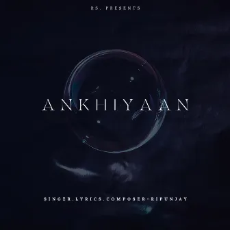 Ankhiyaan by RIPUNJAY