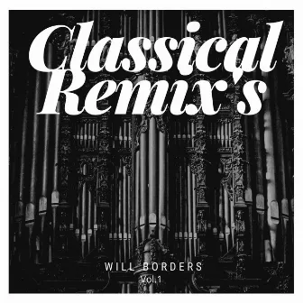 Classical Remix's, Vol. 1 (remix) by Will Borders