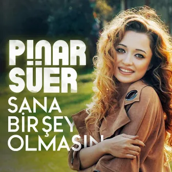 Sana Bir Şey Olmasın by Pınar Süer