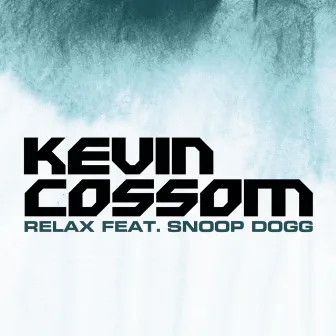 Relax (feat. Snoop Dogg) by Kevin Cossom