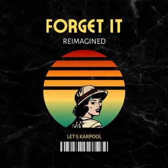 Forget It (Reimagined) by Let's Karpool