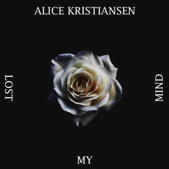 Lost My Mind by Alice Kristiansen