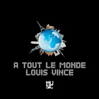 A tout le Monde by Louis Vince