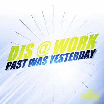 Past Was Yesterday by DJs@Work