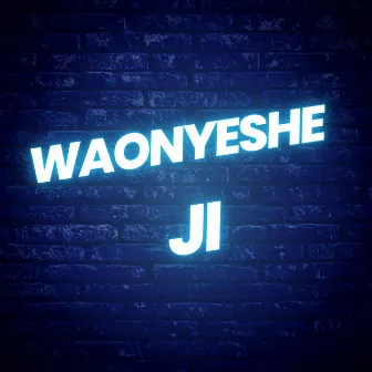 Waonyeshe by JI