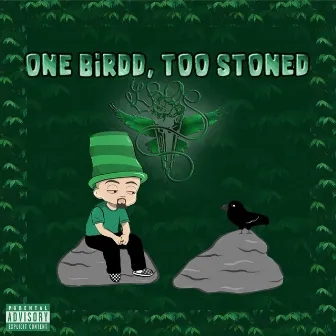 One Birdd, Too Stoned by KROE