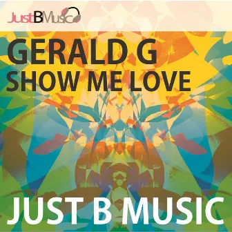 Show Me Love by Gerald G