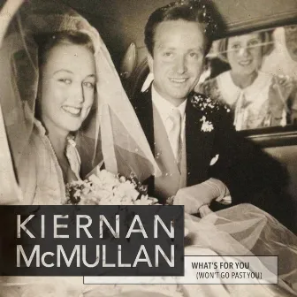 What's for You (Won't Go Past You) by Kiernan McMullan