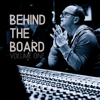 Behind the Board, Vol. 1 by Charlie Peacock