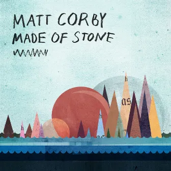 Made of Stone by Matt Corby